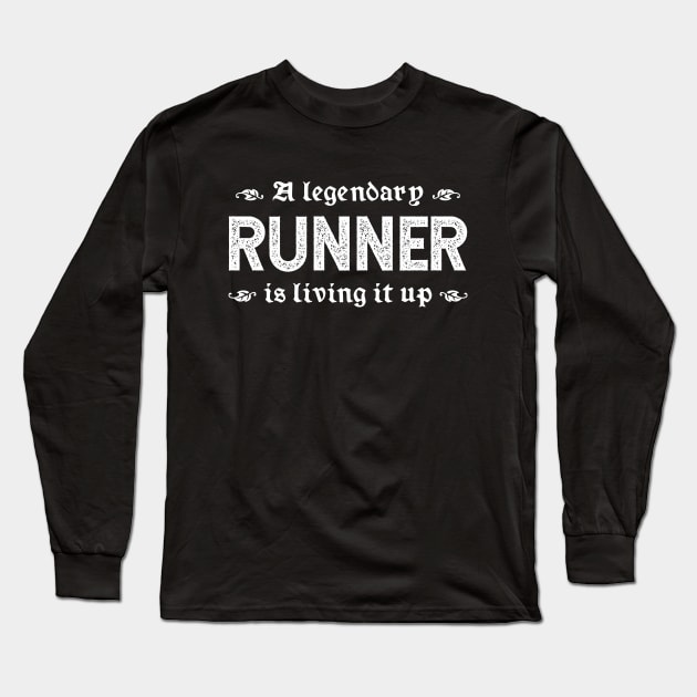 A Legendary Runner Is Living It Up Long Sleeve T-Shirt by TimespunThreads